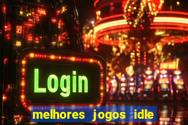 melhores jogos idle para android