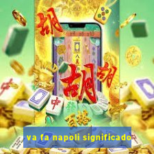 va fa napoli significado