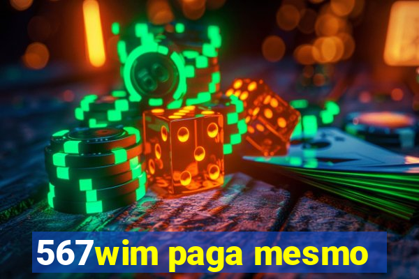 567wim paga mesmo