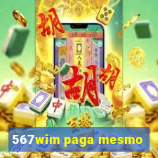 567wim paga mesmo