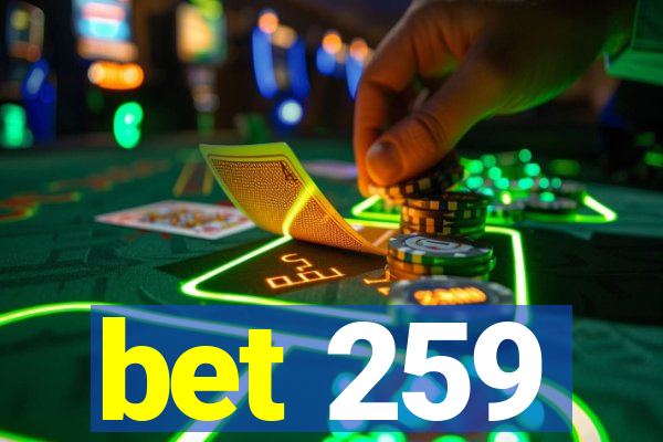 bet 259