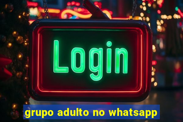 grupo adulto no whatsapp