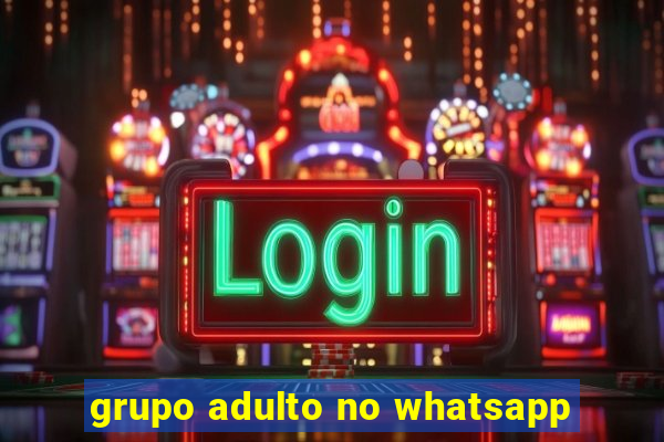 grupo adulto no whatsapp