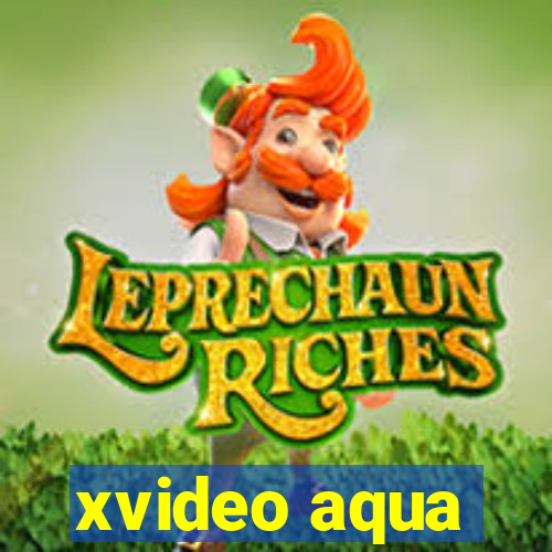 xvideo aqua