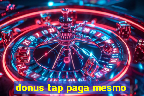 donus tap paga mesmo