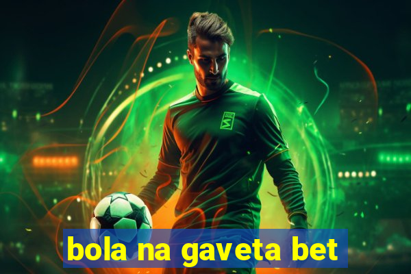 bola na gaveta bet