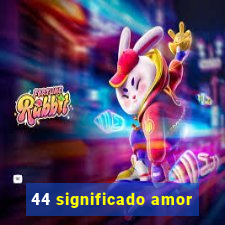 44 significado amor