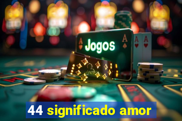 44 significado amor