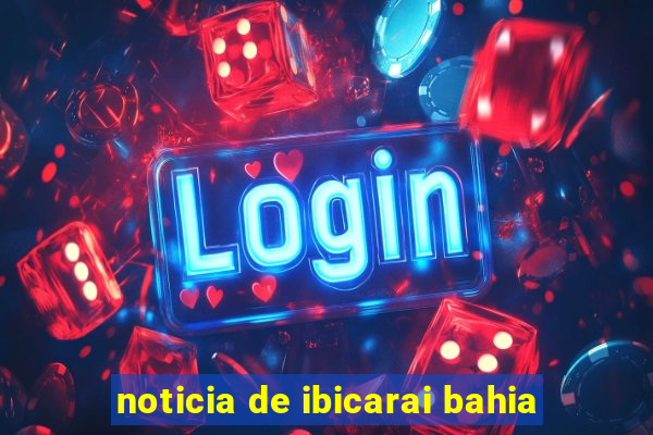 noticia de ibicarai bahia