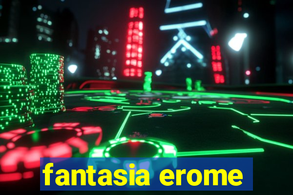 fantasia erome