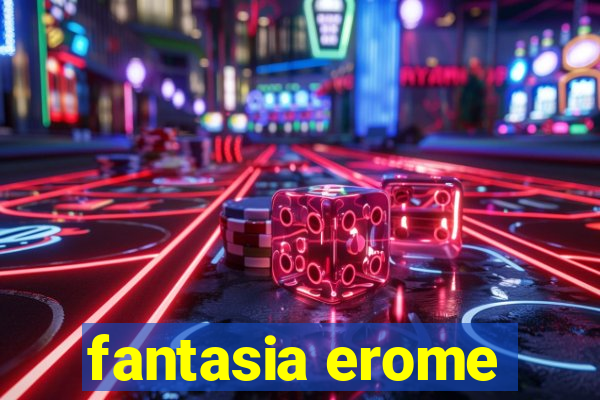 fantasia erome