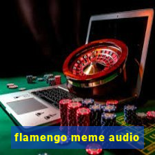 flamengo meme audio