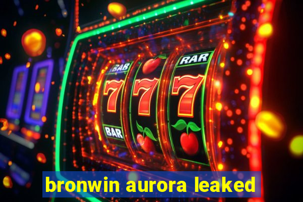 bronwin aurora leaked