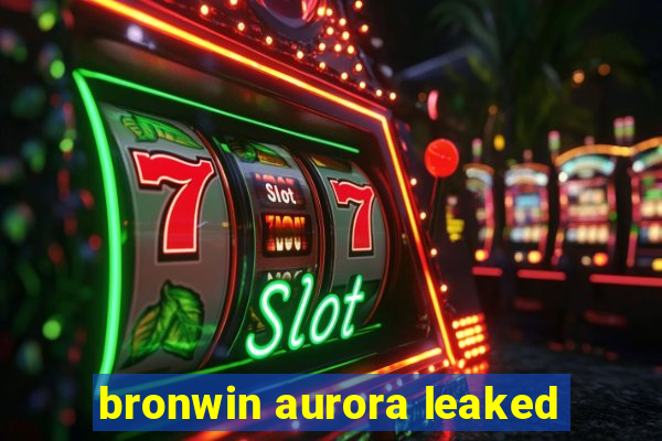 bronwin aurora leaked