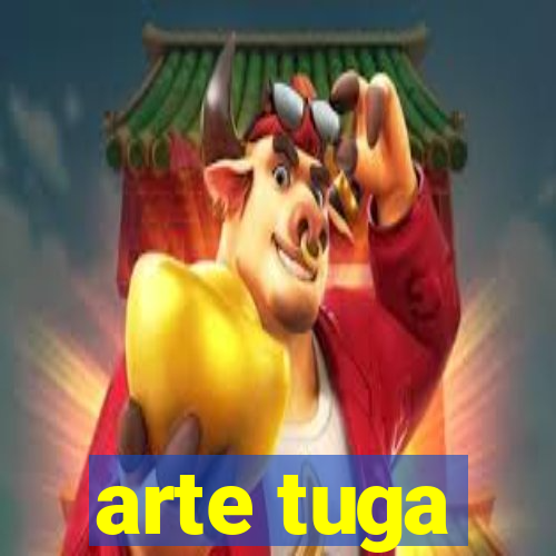 arte tuga