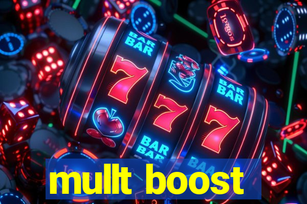 mullt boost