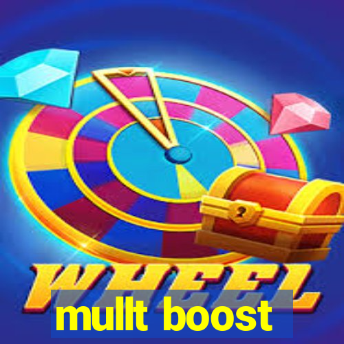 mullt boost