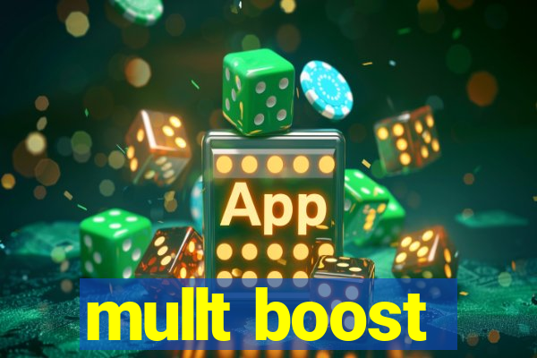 mullt boost