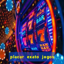 placar exato jogos de hoje