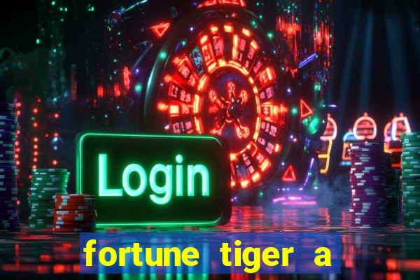 fortune tiger a partir de 1 real