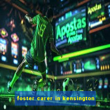 foster carer in kensington