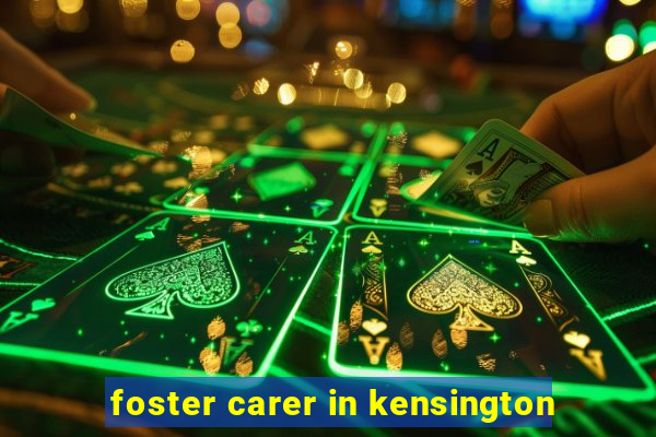 foster carer in kensington