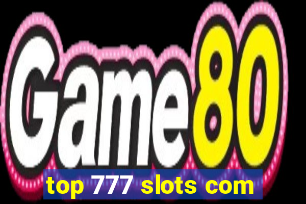 top 777 slots com