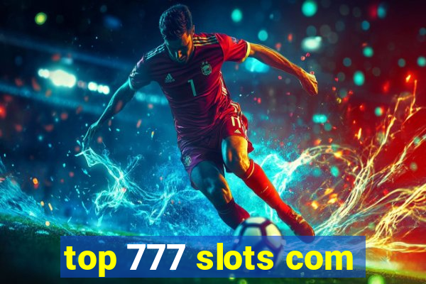 top 777 slots com