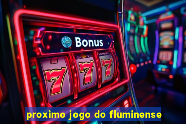 proximo jogo do fluminense