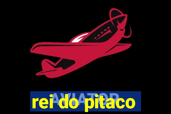 rei do pitaco