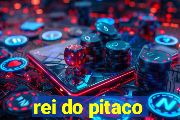 rei do pitaco