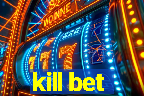 kill bet