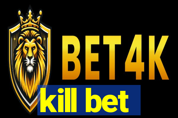 kill bet