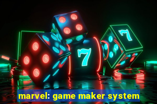 marvel: game maker system