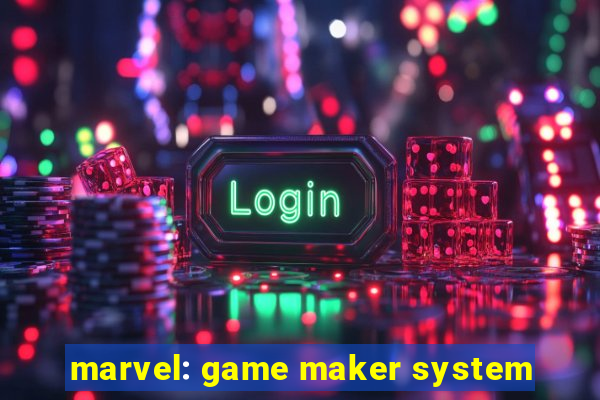 marvel: game maker system