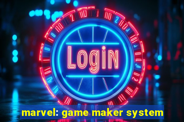 marvel: game maker system