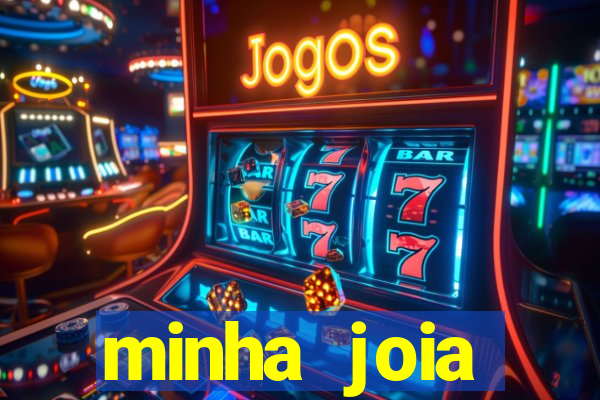 minha joia significado minha joia giria