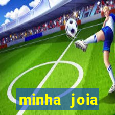 minha joia significado minha joia giria