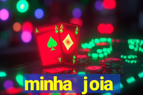 minha joia significado minha joia giria