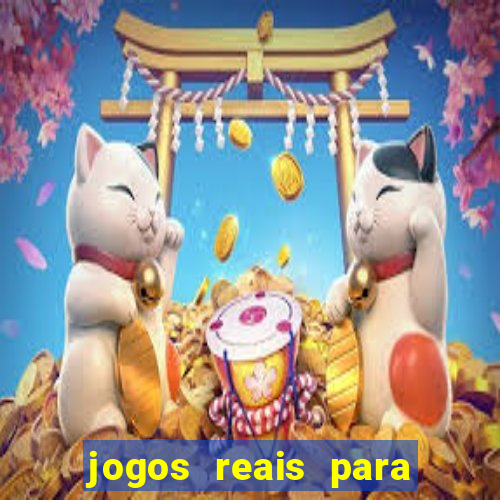 jogos reais para ganhar dinheiro