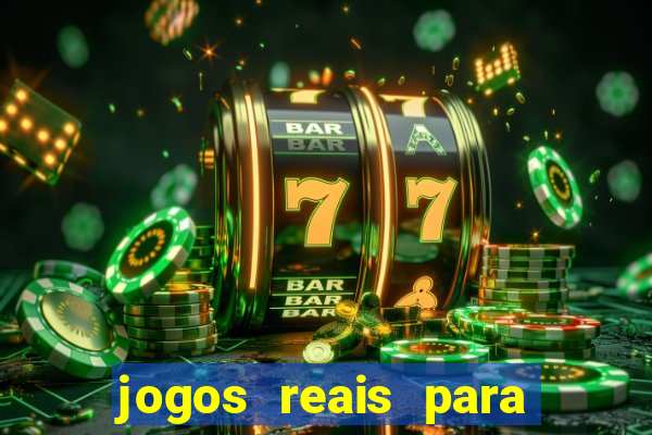 jogos reais para ganhar dinheiro