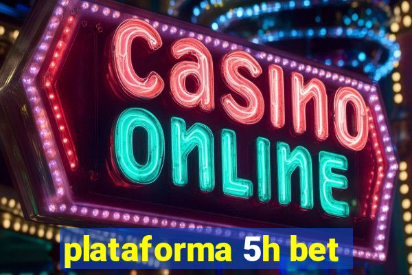 plataforma 5h bet