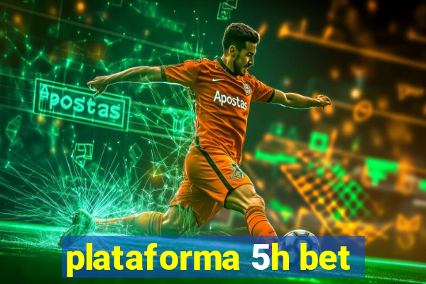 plataforma 5h bet