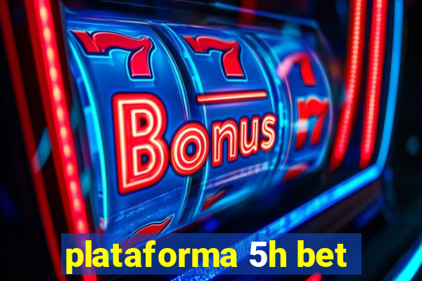 plataforma 5h bet