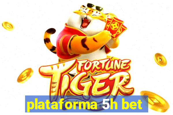 plataforma 5h bet