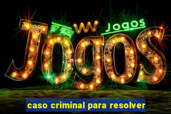 caso criminal para resolver