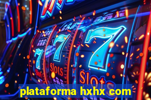 plataforma hxhx com