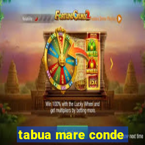 tabua mare conde