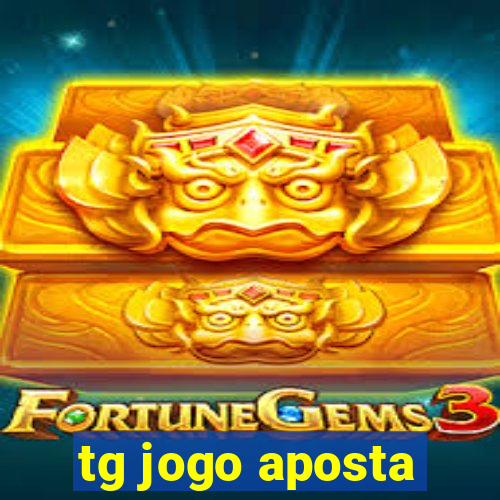 tg jogo aposta