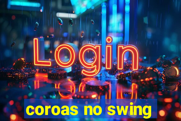 coroas no swing